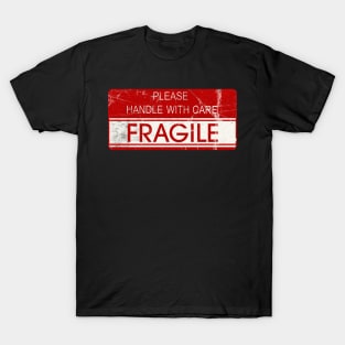 Fragile Please Handle With Care T-Shirt